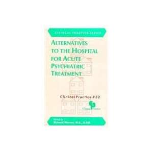 Alternatives to the Hospital for Acute Psychiatric Treatment (Clinical 