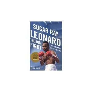Fight: My Life In and Out of the Ring (Hardcover) by Sugar Ray Leonard 