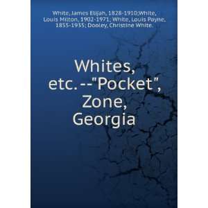 Whites, etc.   Pocket, Zone, Georgia James Elijah, 1828 1910;White 