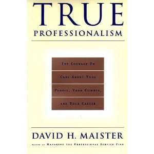   Your Clients, and Your Career (9780684865041) David H. Maister Books