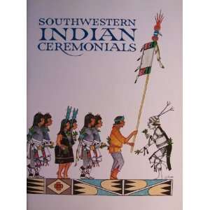  Southwestern INDIAN Ceremonials [ Seventh Printing, 1990 