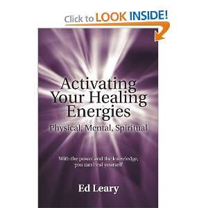 Activating Your Healing Energies Physical, Mental, Spiritual With the 