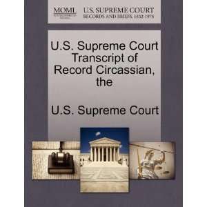   of Record Circassian, the (9781270012665): U.S. Supreme Court: Books