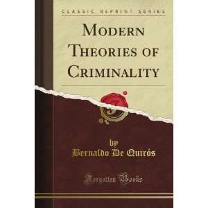  Modern Theories of Criminality (Classic Reprint) Bernaldo 