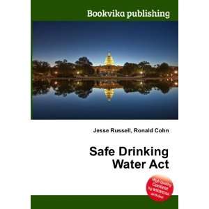  Safe Drinking Water Act Ronald Cohn Jesse Russell Books