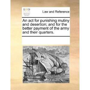 punishing mutiny and desertion; and for the better payment of the army 