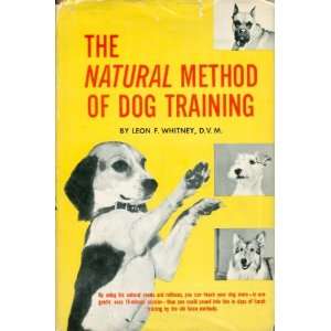  Natural Method of Dog Training (9780871310798): Leon F 