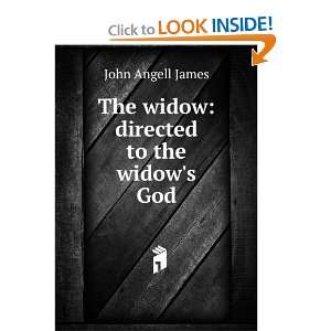  The widow directed to the widows God John Angell James Books