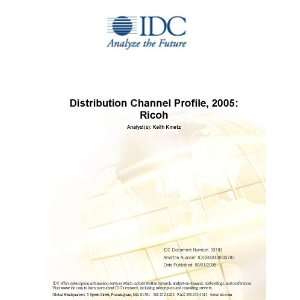 Distribution Channel Profile, 2005: Ricoh Keith Kmetz