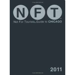  Not For Tourists Guide to Chicago, 2011 (9780979533969): Not 