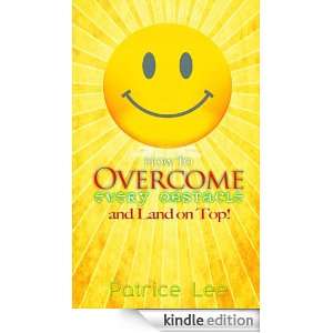 How to Overcome Every Obstacle and Land on Top Patrice Lee  