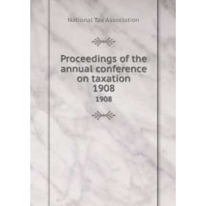   annual conference on taxation. 1908 National Tax Association Books