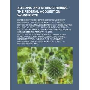  Building and strengthening the federal acquisition workforce 