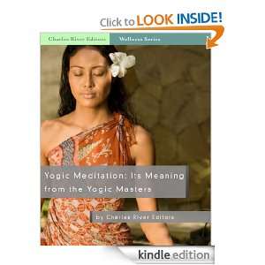 Yogic Meditation Its Meaning from the Yogic Masters Charles River 