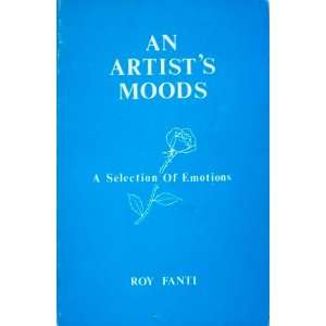   An Artists Moods A Selection of Emotions Roy Fanti Books