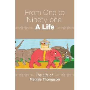  From One to Ninety one A Life (9781937146023) Maggie 