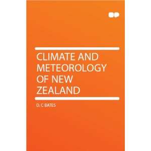 Climate and Meteorology of New Zealand D. C Bates Books