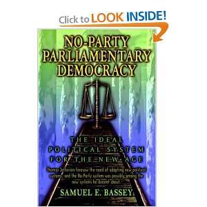 No Party Parliamentary Democracy The Ideal Political System For the 