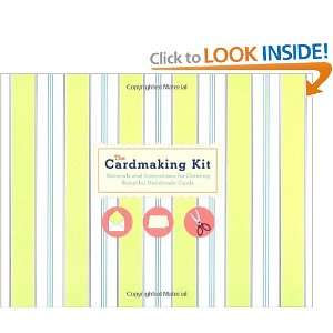 The Cardmaking Kit Materials and Instructions for Creating Beautiful 