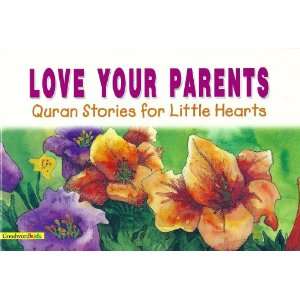    Love Your Parents (Quran Stories for Little Hearts) S KHAN Books