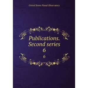  Publications. Second series. 6 United States Naval Observatory Books