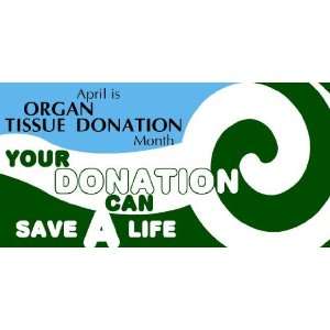   Vinyl Banner   Organ Tissue Donation Can Save A Life 