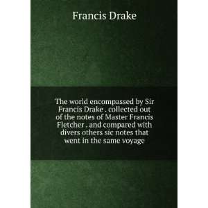  by Sir Francis Drake . collected out of the notes of Master Francis 