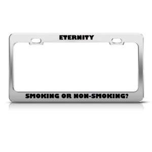 Eternity Smoking Or Non Smoking Religious license plate frame 