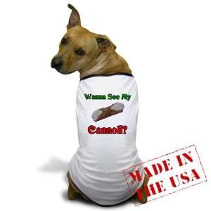  Wanna See My Cannoli? Italian Dog T Shirt by  