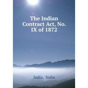    The Indian Contract Act, No. IX of 1872 India India Books