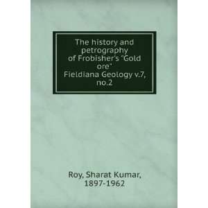   Gold ore. Fieldiana Geology v.7, no.2 Sharat Kumar, 1897 1962 Roy