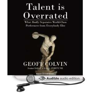 Talent Is Overrated What Really Separates World Class Performers from 