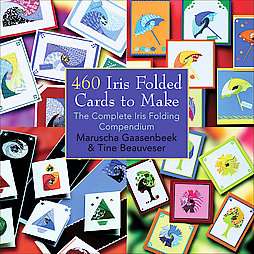 460 Iris Folded Cards to Make The Complete Iris Folding Compendium by 