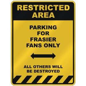  RESTRICTED AREA  PARKING FOR FRASIER FANS ONLY  PARKING 