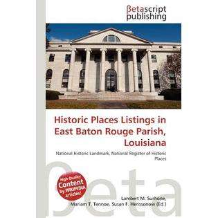 Betascript Publishing Historic Places Listings in East Baton Rouge 