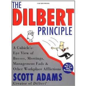  The Dilbert Principle: A Cubicles Eye View of Bosses 