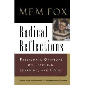  Radical Reflections Passionate Opinions on Teaching 