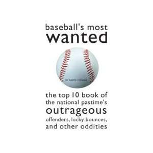 Baseballs Most WantedTMThe Top 10 Book of the National Pastimes 