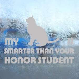  My Cat Is Smarter Than Your Honor Student Gray Decal Gray 