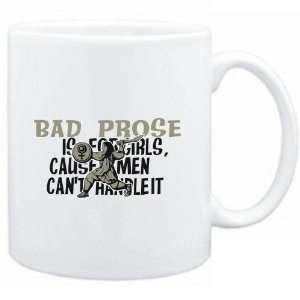  Mug White  Bad Prose is for girls, cause men cant handle 