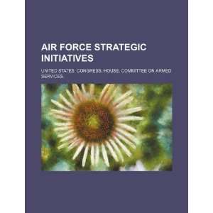  Air Force strategic initiatives (9781234477608) United 