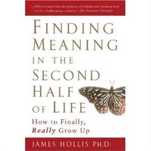   Life: How to Finally, Really Grow Up [Paperback]: James Hollis: Books