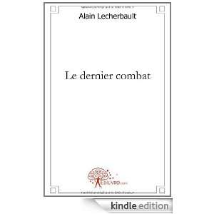 Le Dernier Combat Alain Lecherbault  Kindle Store