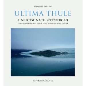 Ultima Thule Eine Reise nach Spitzbergen. Photographien  