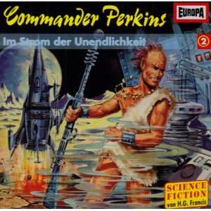 Commander Perkins 02 im Strom der Unendlichkeit H. G. Francis 