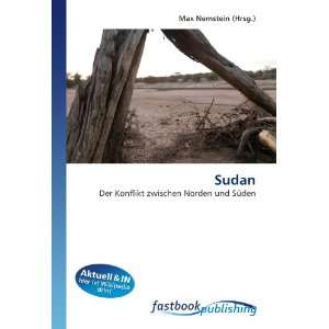 Sudan Der Konflikt zwischen Norden und Süden  Max 