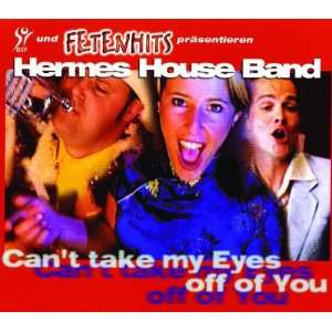CanT Take My Eyes Off of You Hermes House Band  Musik