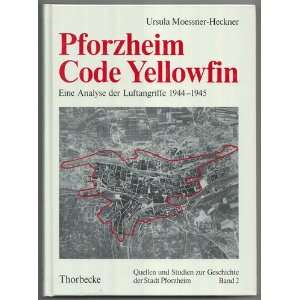 Pforzheim. Code Yellowfin. Eine Analyse der Luftangriffe 1944   45 