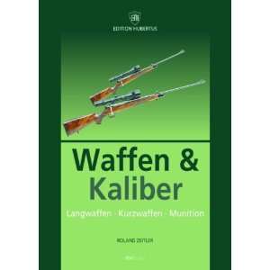 Waffen und Kaliber  Roland Zeitler Bücher
