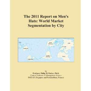 The 2009 Report on Men's Hats: World Market Segmentation City